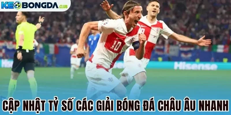 Cập nhật tỷ số các giải bóng đá châu Âu nhanh