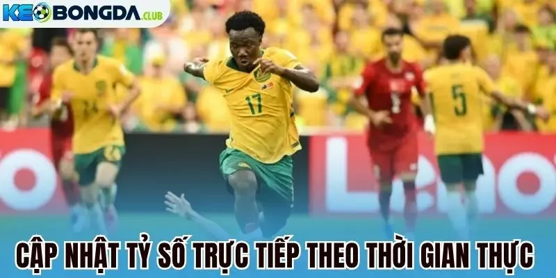Tỷ số trận bóng cập nhật theo thời gian thực