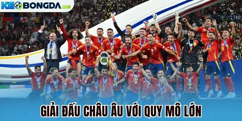 Giải đấu châu Âu với quy mô lớn
