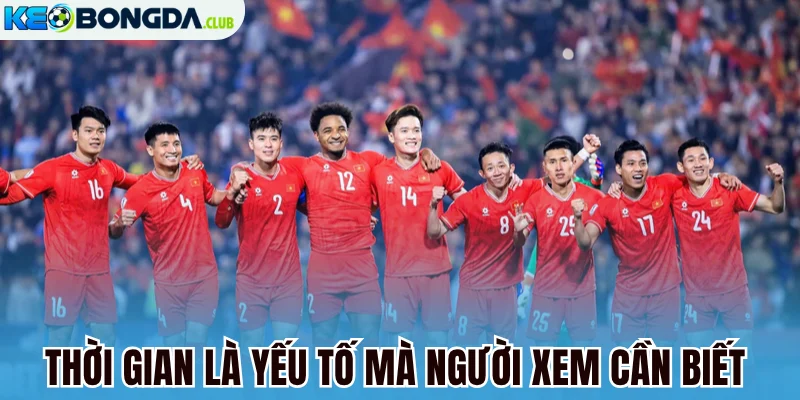 Thời gian là yếu tố mà người xem cần biết 