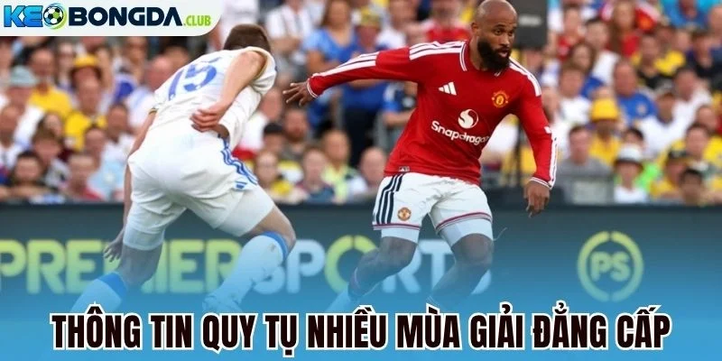 Thông tin quy tụ nhiều mùa giải đẳng cấp