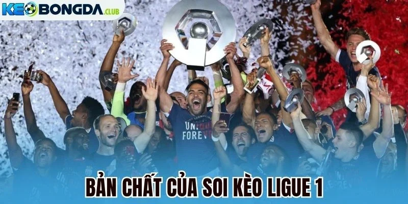 Bản chất của soi kèo Ligue 1
