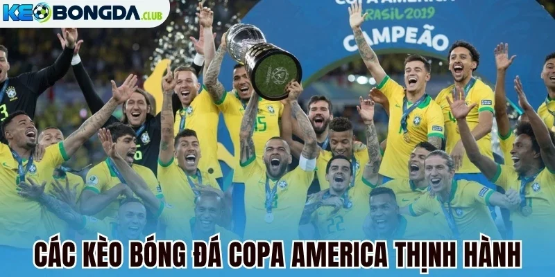 Các kèo bóng đá Copa America thịnh hành