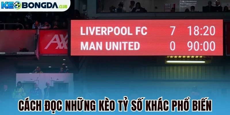 Cách đọc những kèo tỷ số khác phổ biến