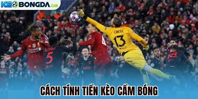 Cách tính tiền kèo cầm bóng