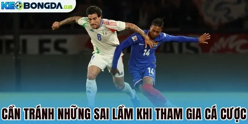 Cần tránh những sai lầm khi tham gia cá cược