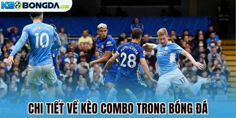 Chi tiết về kèo combo trong bóng đá