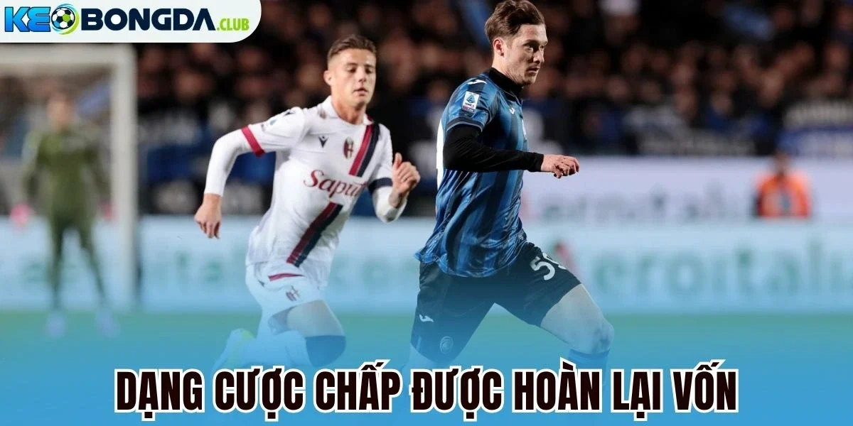 Dạng cược chấp được hoàn lại vốn