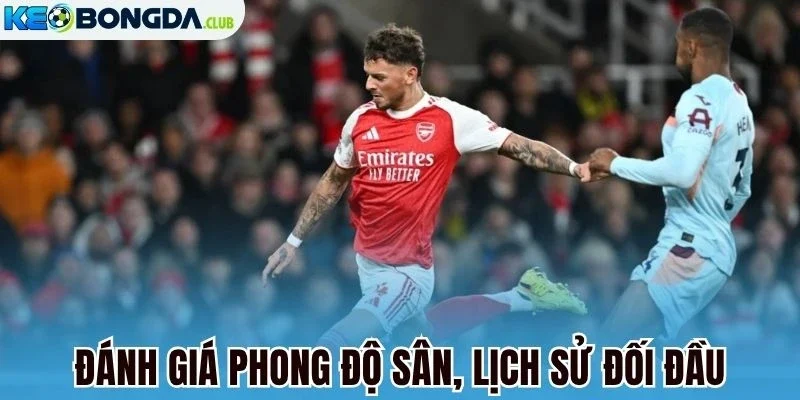 Đánh giá phong độ sân, lịch sử đối đầu