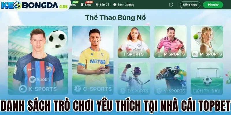 Danh sách trò chơi yêu thích tại nhà cái Topbet