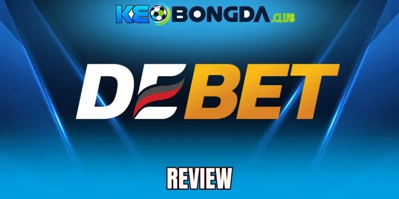 Debet - Nhà Cái Kèo Bóng Đá Minh Bạch, Thưởng Cực Lớn