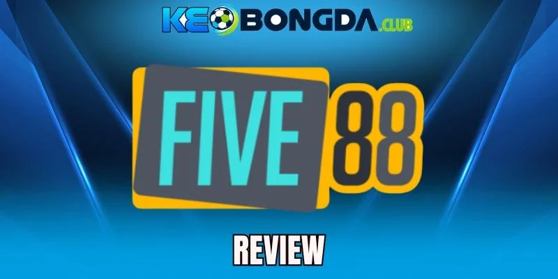 Five88 - Cược Kèo Thơm, Trải Nghiệm Giải Trí Đỉnh Cao