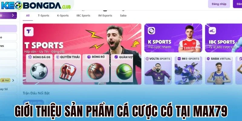 Giới thiệu sản phẩm cá cược có tại Max79
