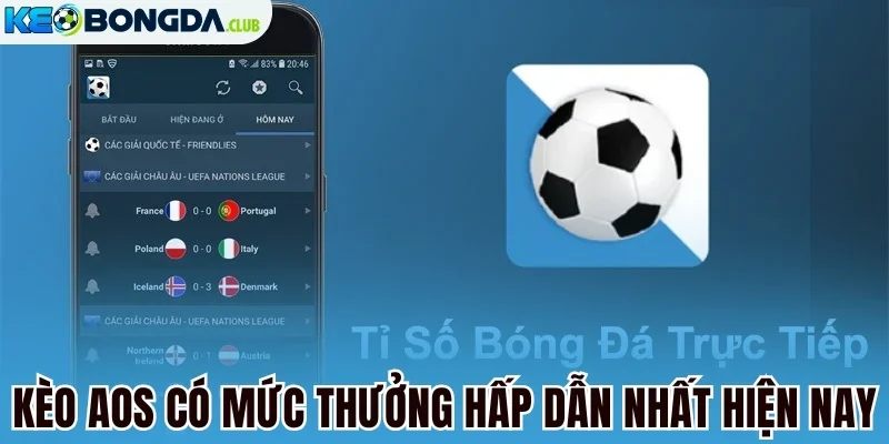 Kèo AOS có mức thưởng hấp dẫn nhất hiện nay