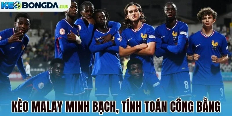 Kèo Malay minh bạch, tính toán công bằng