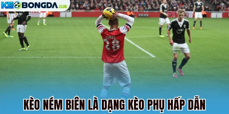 Kèo ném biên là dạng kèo phụ hấp dẫn