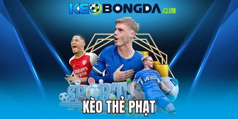 Kèo Thẻ Phạt - Bắt Kèo Thơm Từ Các Tình Huống Trên Sân Cỏ 