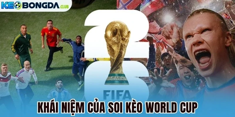 Khái niệm của soi kèo World Cup