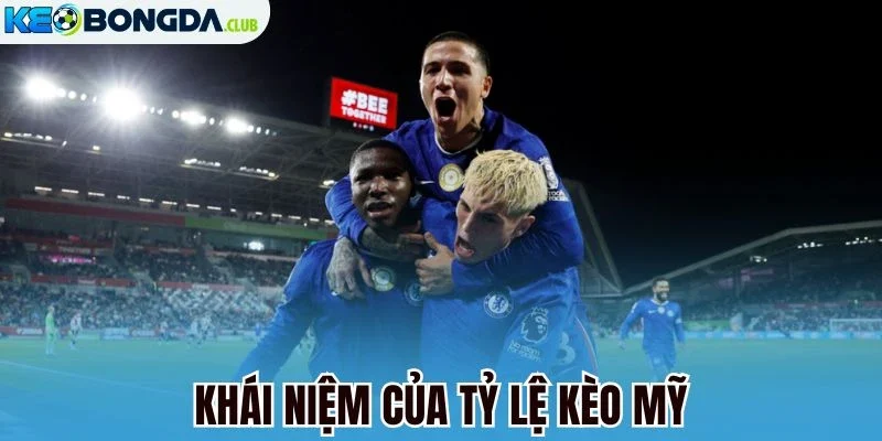 Khái niệm của tỷ lệ kèo Mỹ