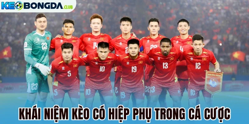 Khái niệm kèo có hiệp phụ trong cá cược