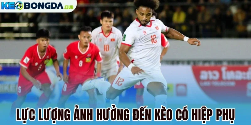 Lực lượng ảnh hưởng đến kèo có hiệp phụ