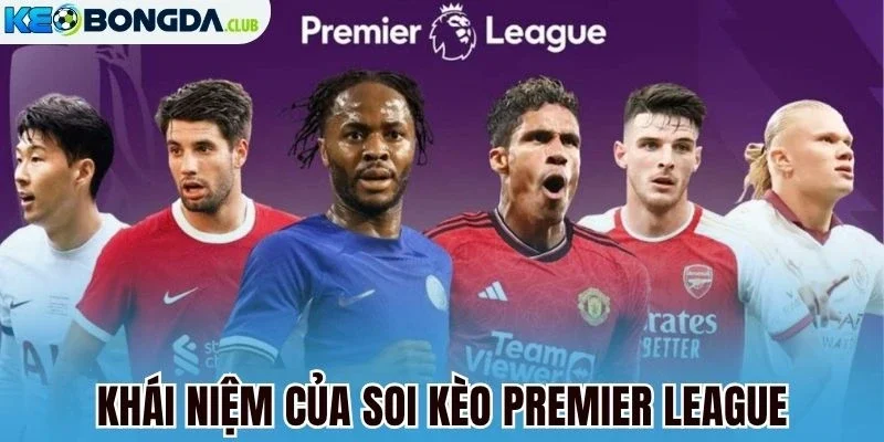 Khái niệm của soi kèo Premier League