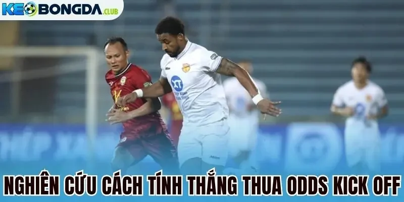 Nghiên cứu cách tính thắng thua odds kick off