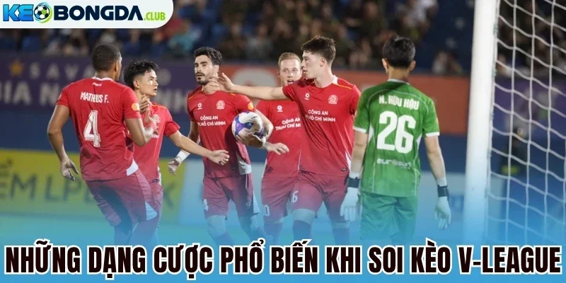 Những dạng cược phổ biến khi soi kèo V-League