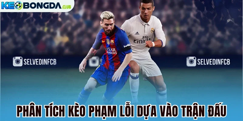 Phân tích kèo phạm lỗi dựa vào trận đấu