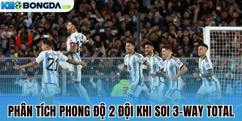 Phân tích phong độ 2 đội khi soi 3-Way total