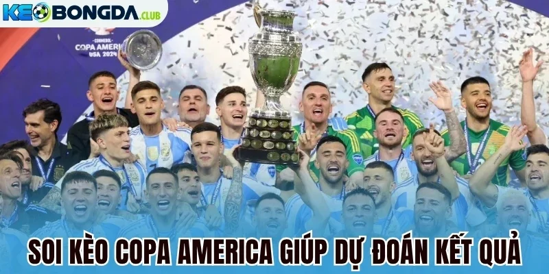 Soi kèo Copa America giúp dự đoán kết quả