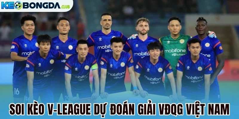Soi kèo V-League dự đoán giải VĐQG Việt Nam