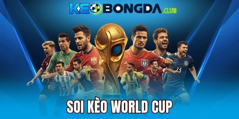 Soi Kèo World Cup - Tập Hợp Phương Pháp Vàng Chốt Kèo Thơm