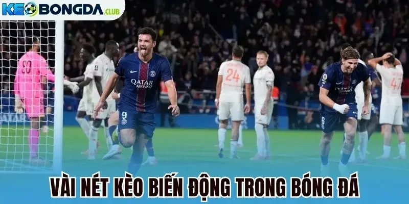 Vài nét kèo biến động trong bóng đá